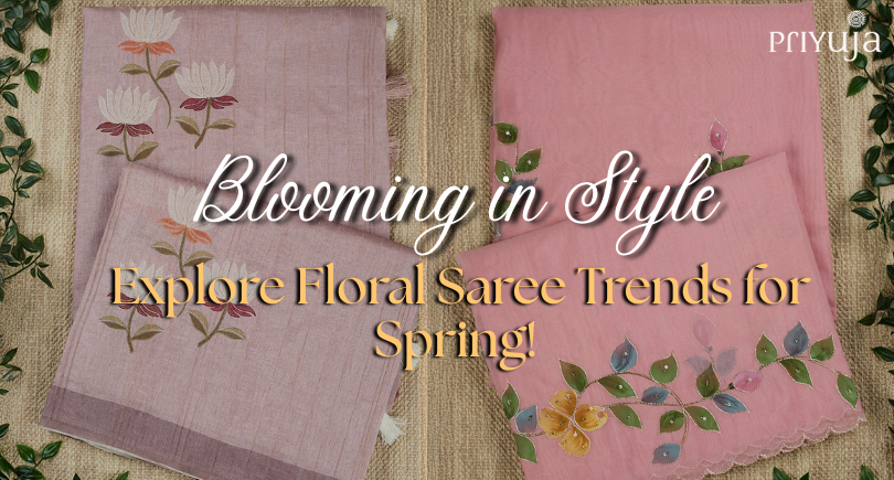 Floral Saree Trends for Spring by Priyuja!