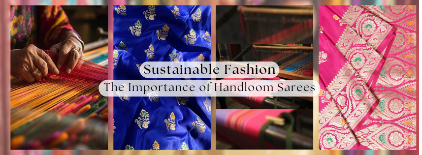 Sustainable Fashion The Importance of Handloom Sarees
